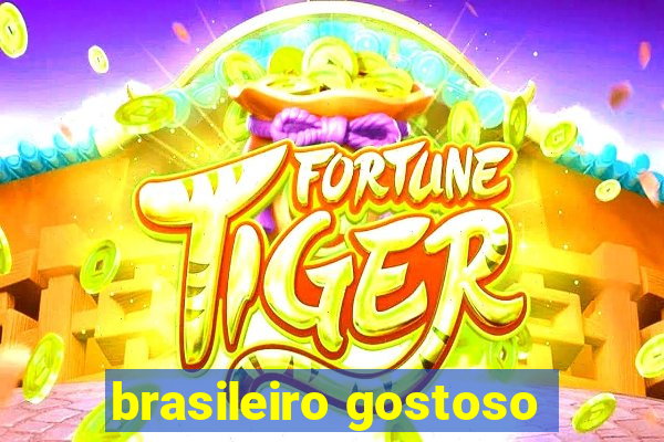 brasileiro gostoso